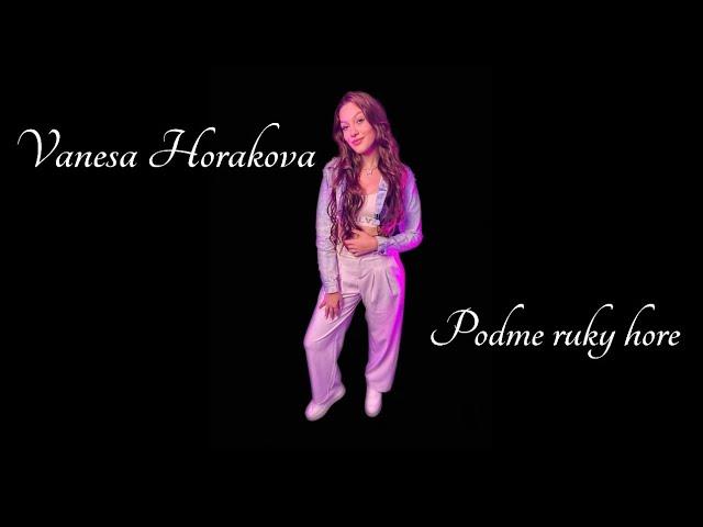 VANESA HORAKOVA - POĎME RUKY HORE 