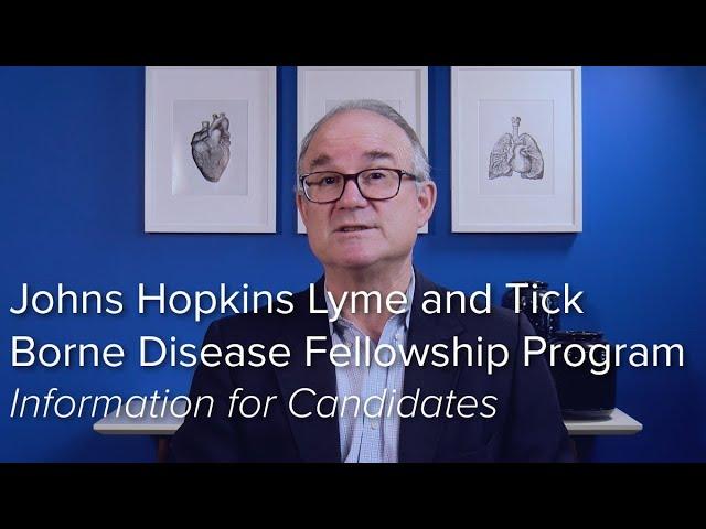 Johns Hopkins Lyme and Tick Borne Disease Fellowship Program - Information for Candidates