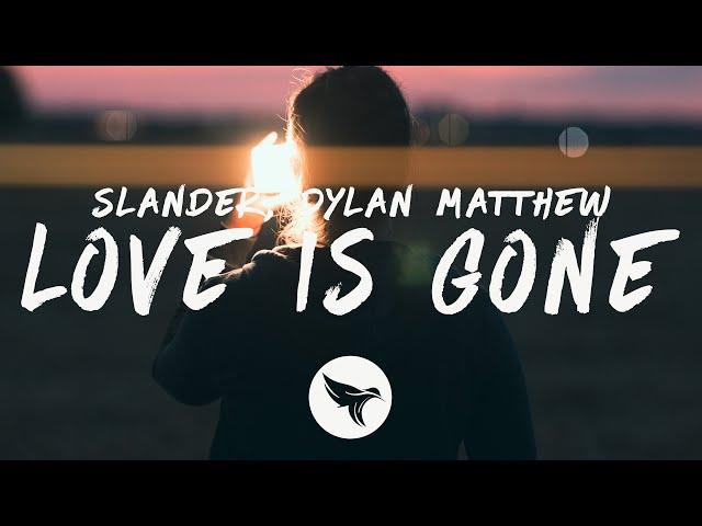 SLANDER - Love Is Gone (Acoustic / Lyrics) ft. Dylan Matthew