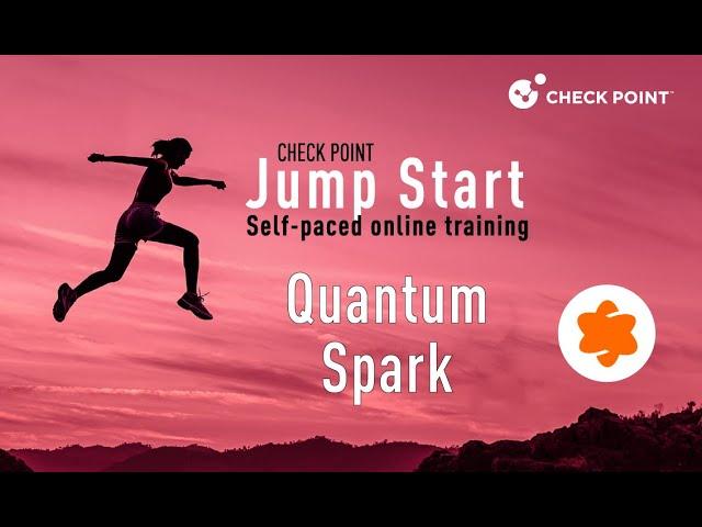 Check Point Jump Start: Quantum Spark – 1- Introduction
