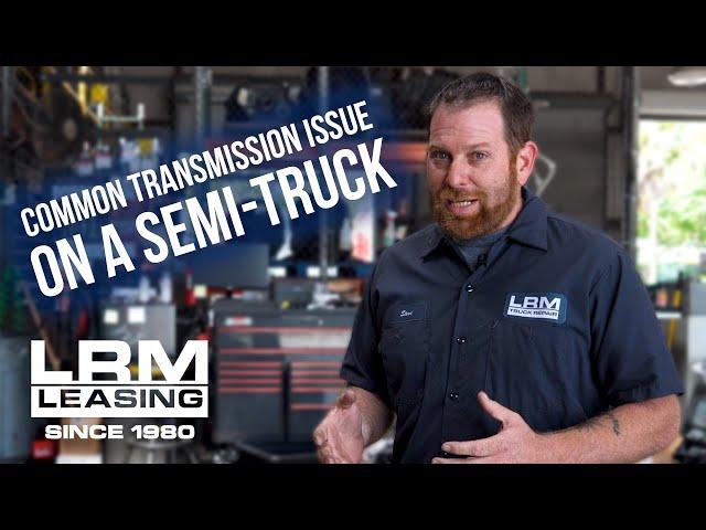 Common Transmission Issue on Semi-Truck - LRM Leasing