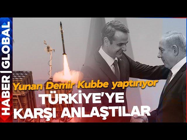 Yunanistan ile İsrail Türkiye'ye Karşı Anlaştı! Yunan Demir Kubbe İnşa Ediyor