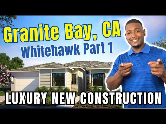 Luxury NEW CONSTRUCTION Sacramento | Relocate to Granite Bay CA [Whitehawk - Part 1]