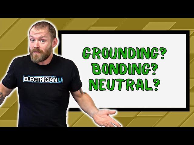 What is the Difference Between Grounding, Bonding and Neutral?