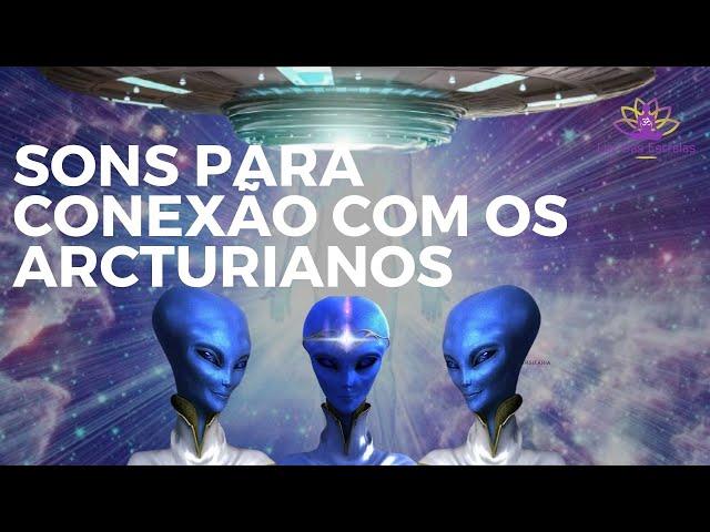 FREQUÊNCIA ARCTURIANA - SONS PARA CONEXÃO COM OS ARCTURIANOS