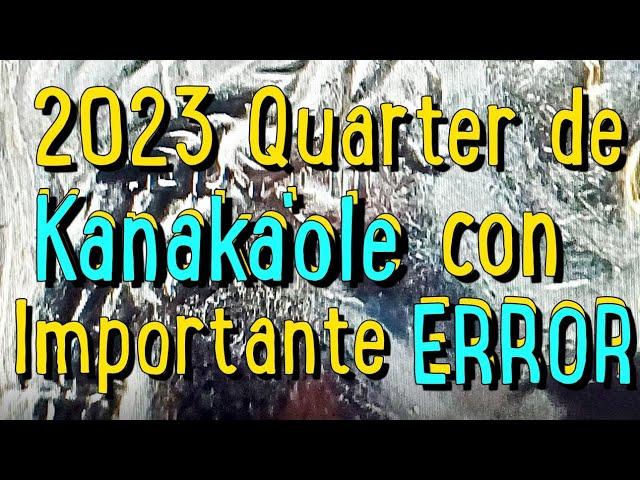 2023 Quarter de Kanaka'ole con Importante Error