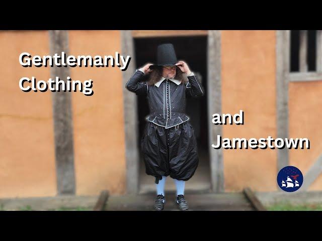 Getting Dressed | Clothing for a 17th Century English Gentleman at Jamestown