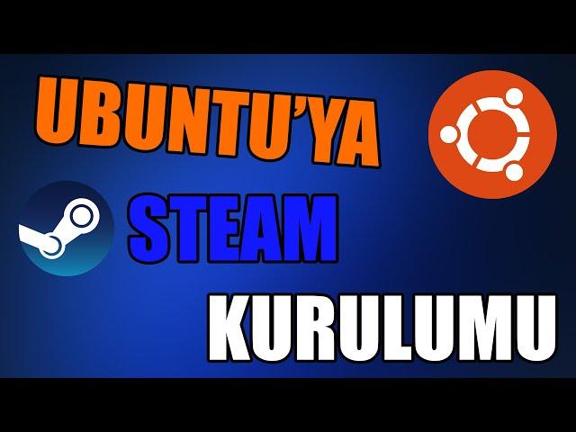 Linux / Ubuntu'ya Steam kurulumu