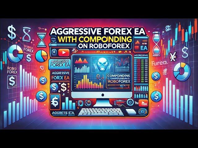 Aggressive Forex ea with compounding on Roboforex