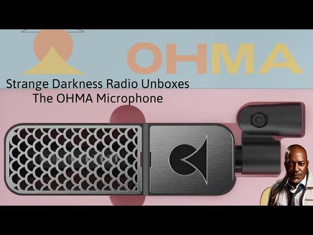 Strange Darkness Unboxes: The OHMA Microphone