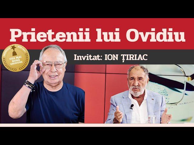 ION ȚIRIAC, invitat la Prietenii lui Ovidiu » EDIȚIA INTEGRALĂ (episodul 189)