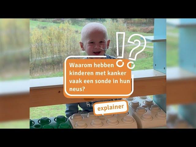 Waarom hebben kinderen met kanker vaak een sonde in hun neus?