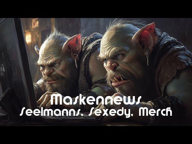 Maskennews: Seelmanns, Sexedy, Merch