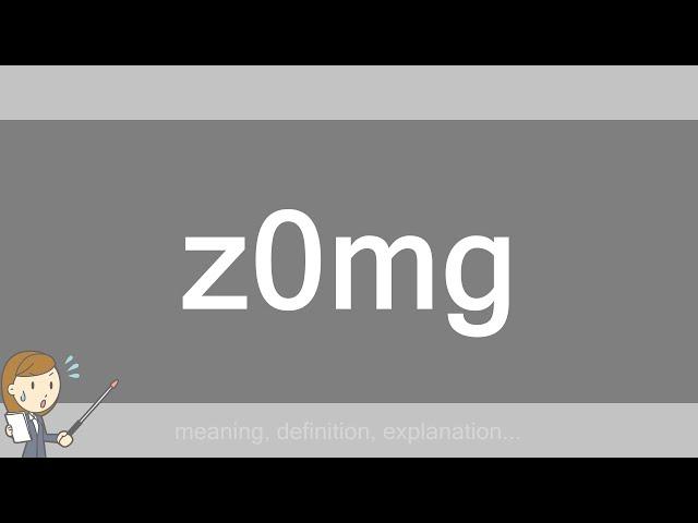 z0mg