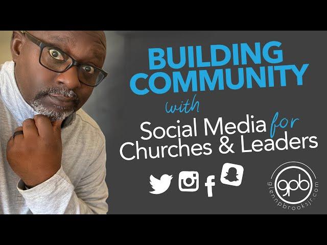 Building Community With Social Media For Churches and Leaders