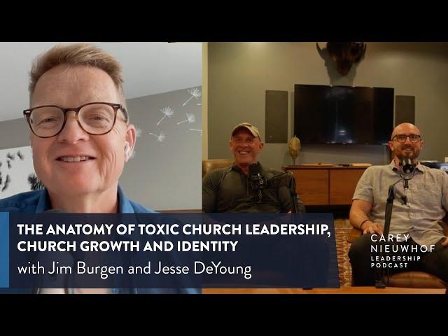 Jim Burgen and Jesse DeYoung on the Anatomy of Toxic Church Leadership, Church Growth and Identity