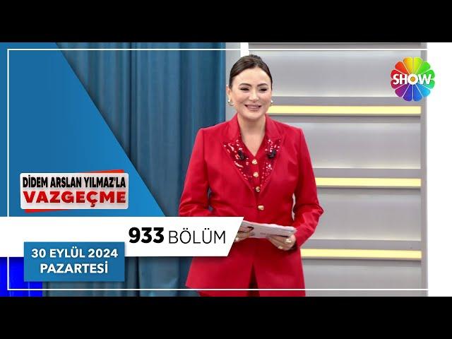 Didem Arslan Yılmaz'la Vazgeçme 933. Bölüm | 30 Eylül 2024