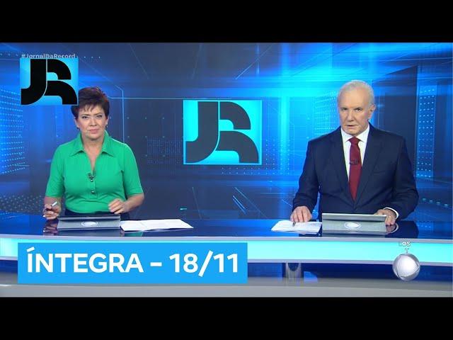 Assista à íntegra do Jornal da Record | 18/11/2024