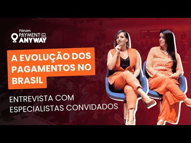 A evolução dos pagamentos no Brasil: entrevista com os convidados do Fórum Payment Anyway