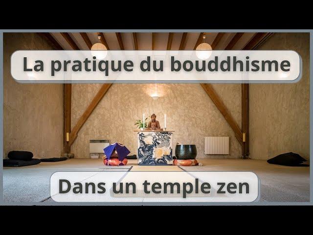 La pratique du Bouddhisme dans un Temple ZEN en France