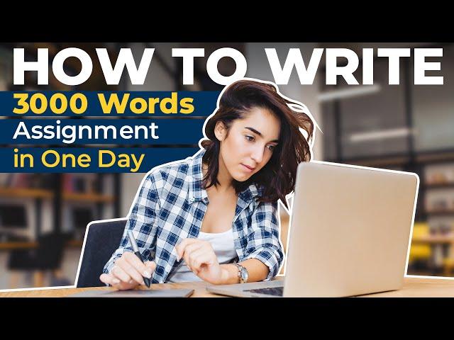 Writing a 3000 Words Assignment in One Day!  [Time Table + Effective Strategies]