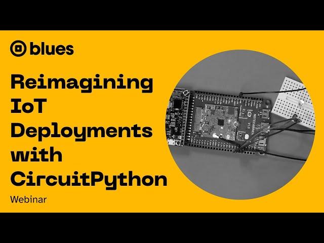 Reimagining IoT Deployments with CircuitPython