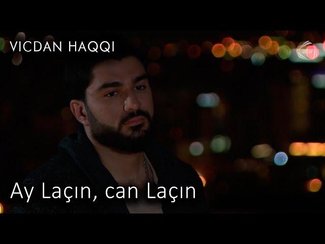 Ay Laçın, can Laçın (Vicdan haqqı, 75-ci bölüm)