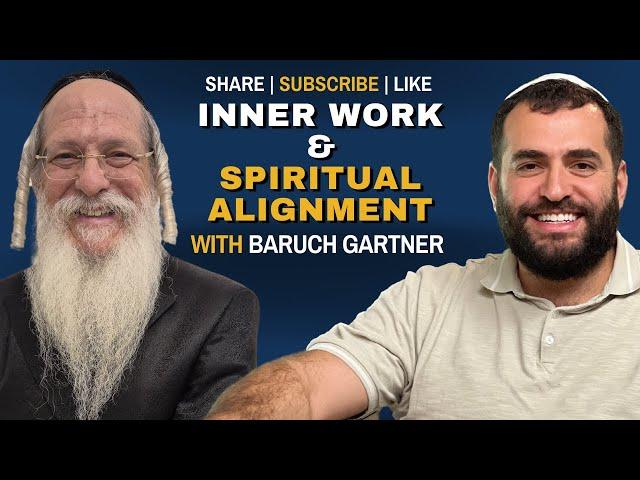 Insights on Inner Work and Spiritual Alignment w/ Rabbi Baruch Gartner