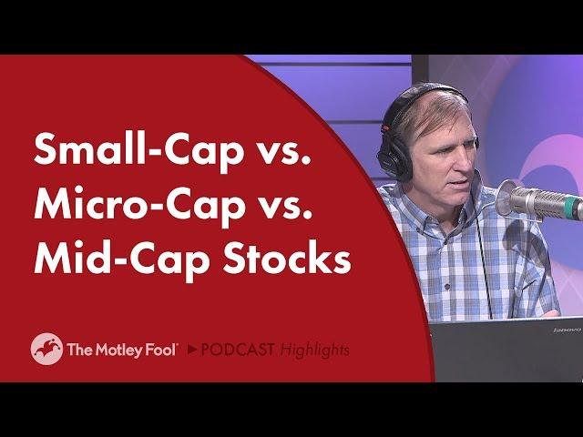 Small-Cap vs. Micro-Cap vs. Mid-Cap Stocks