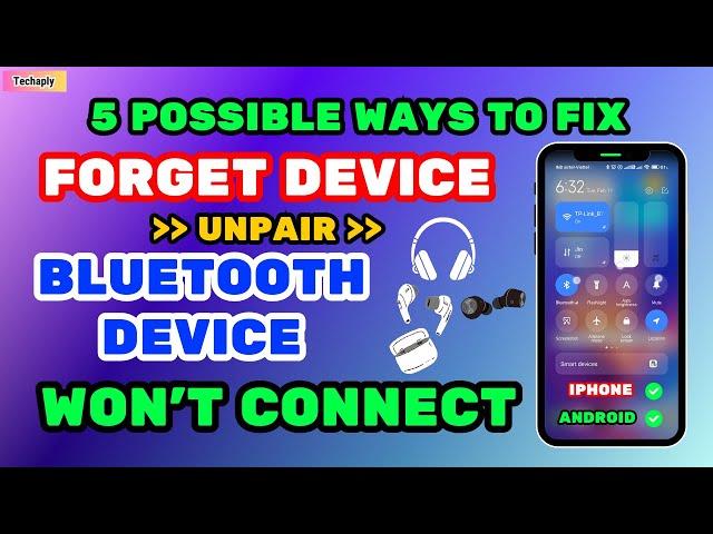 5 Possible Ways to Fix "Forget Device" or "Unpair" and Bluetooth Not Connect