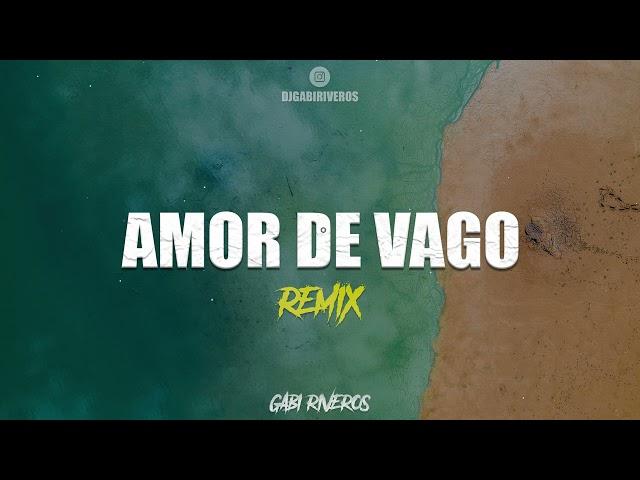 AMOR DE VAGO (REMIX) - LA T Y LA M, MALANDRO DE AMERICA - DJ GABI RIVEROS