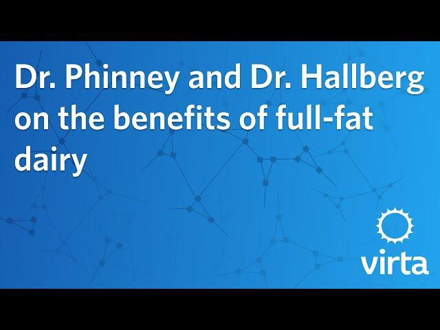 Dr. Phinney and Dr. Hallberg on the benefits of full-fat dairy