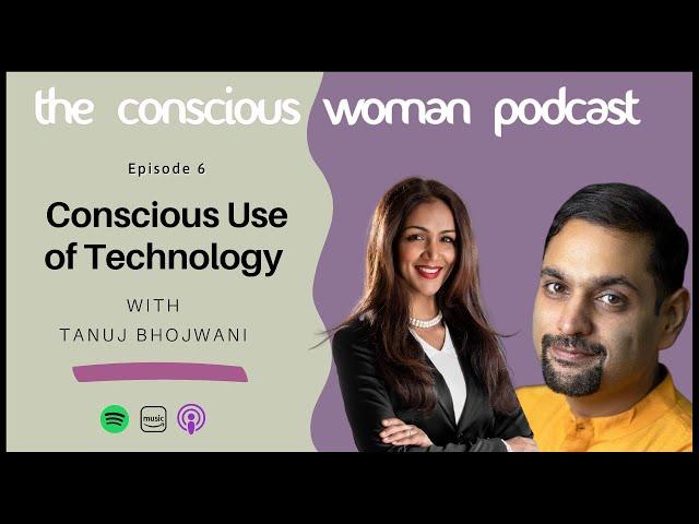 Conscious Use of Technology | Tanuj Bhojwani