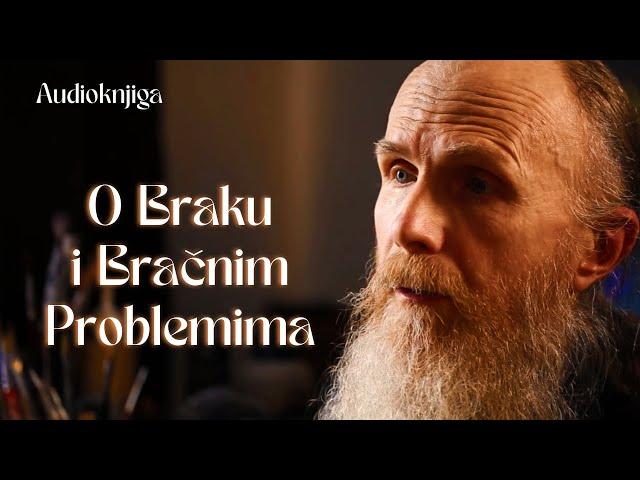 O Braku i Bračnim Problemima - Monah Arsenije Jovanović [Predavanje - 25.09.2015]