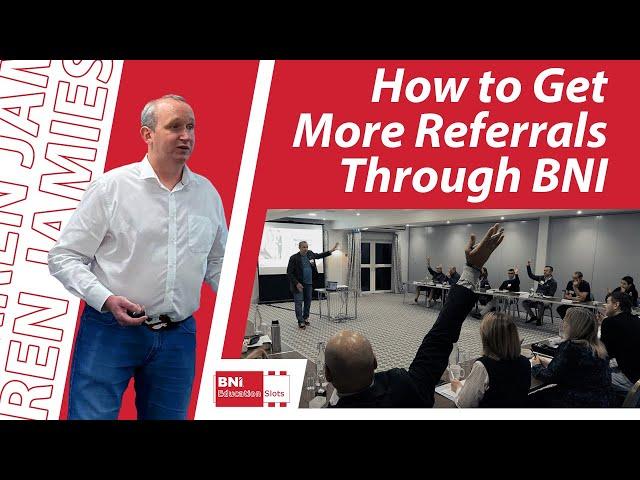 How to Get More Referrals Through BNI - A BNI Education Slot