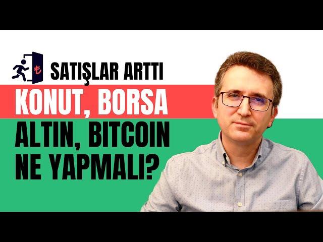 Konut, Borsa, Altın, Bitcoin, Ne Yapmalı?