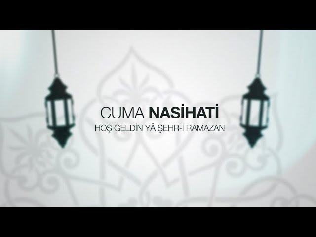 IGMG - Cuma Nasihati | Hoş Geldin Yâ Şehr-i Ramazan
