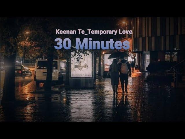 Temporary Love_Keenan Te (Speed Up) 30 Minutes #temporarylove #keenante #music