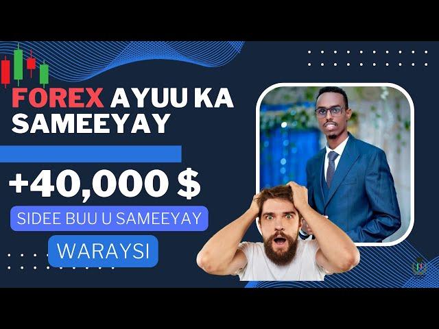 $40,000 AYUU KA SAMEEYAY SUUQA FOREX | WARAYSI | MIRAHA HAGARLAAWE ACADEMY | With OMAR MAHDA|