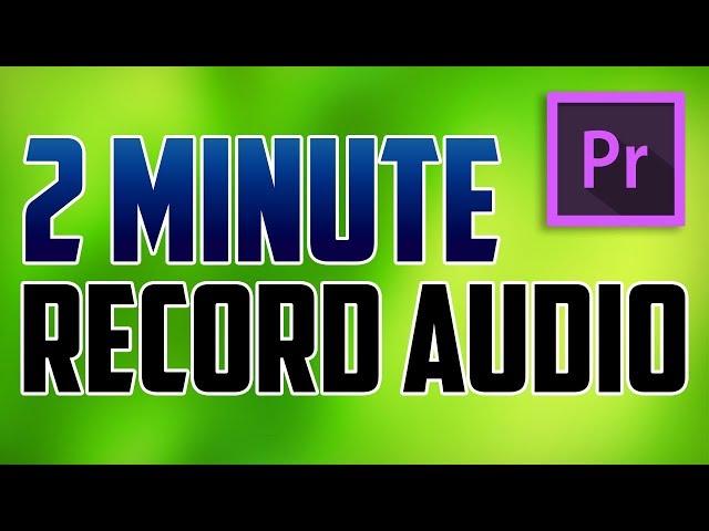 Premiere Pro CC : How to Record Audio from Microphone