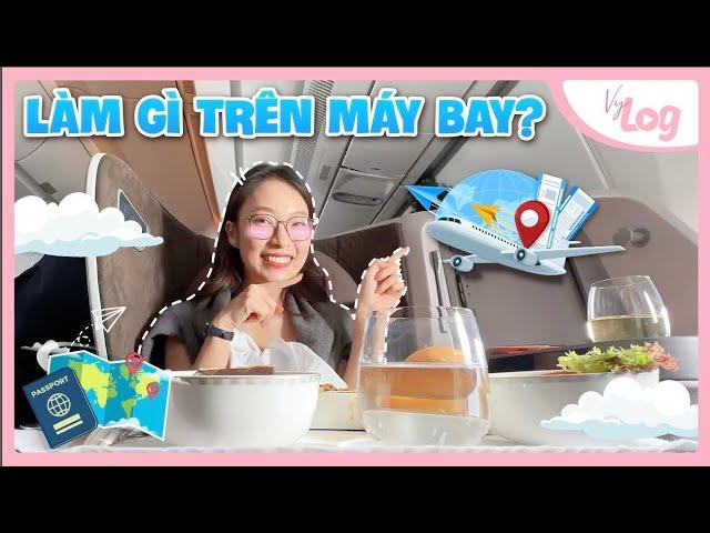 Làm Gì Trên Máy Bay | VyLog Flight Routine