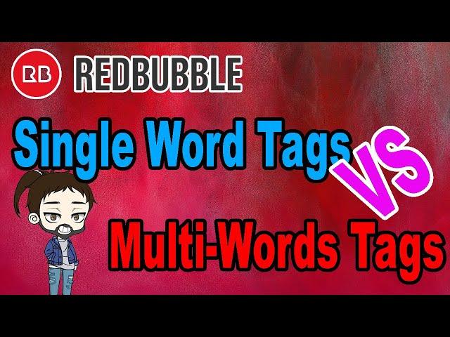 Redbubble Single Word Tags Vs Multi-Words Tags: Which IS Better For YOU?