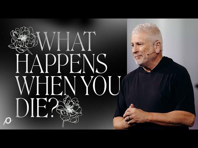 What Happens When You Die? - Louie Giglio