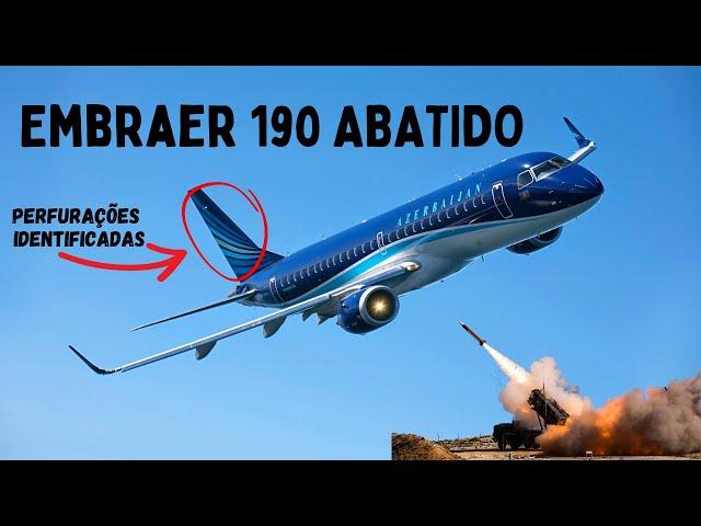 EMBRAER ERJ190 ABATIDO NO CAZAQUISTÃO: SISTEMA DE DEFESA RUSSO DISPARIOU MÍSSEL