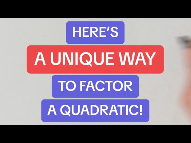 A Unique Way to Factor a Quadratic!