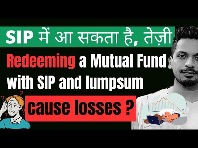 There may be a rise in SIP | Redeeming a Mutual Fund with SIP and lumpsum cause losses?