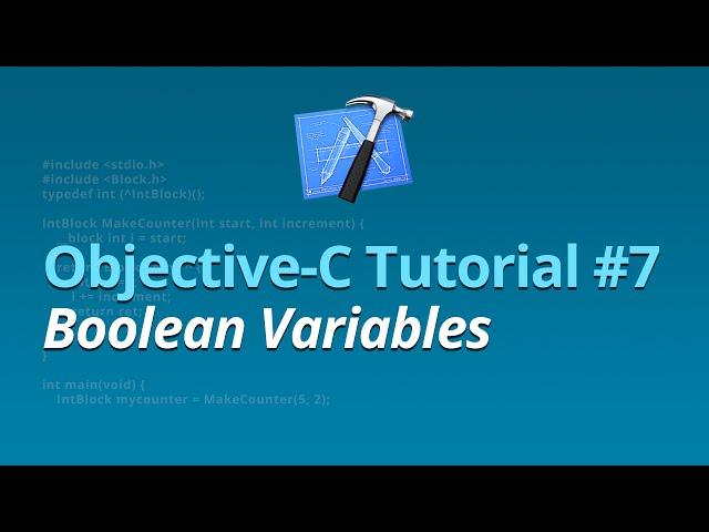 Objective-C Tutorial - #7 - Boolean Variables