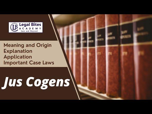 Jus Cogens | Meaning | Origin | Explanation | Application | Important Case Laws