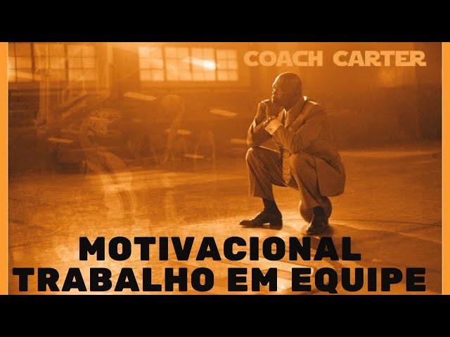 MOTIVACIONAL TRABALHO EM EQUIPE (FILME COACH CARTER)