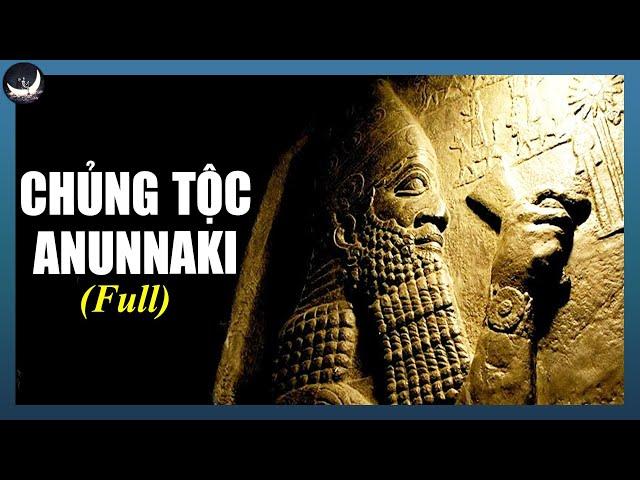 [Full] Chủng Người Anunnaki – Họ Đã Làm Gì Với Con Người Trái Đất? | CDTeam - Vũ Trụ Nguyên Thủy